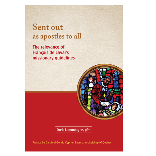 Sent out as apostles to all. The relevance of François de Laval's missionary guidelines